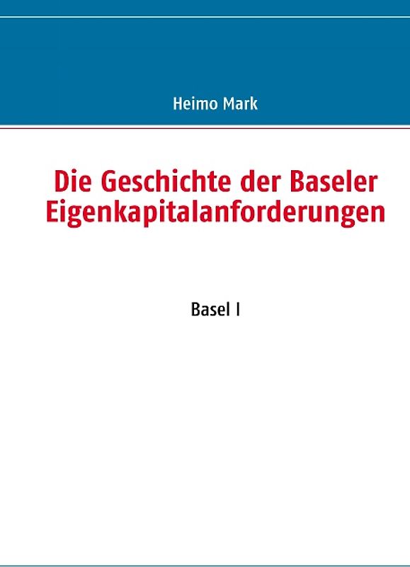 Die Geschichte der Baseler Eigenkapitalanforderungen