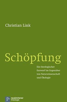 Schöpfung. Ein theologischer Entwurf im Gegenüber von Naturwissenschaft und Ökologie