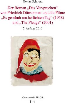 Der Roman "Das Versprechen" von Friedrich Dürrenmatt und die Filme "Es geschah am hellichten Tag" (1958) und "The Pledge" (2001)