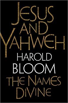 Jesus and Yahweh: The Names Divine - Bloom, Harold