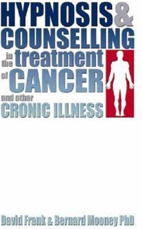 Hypnosis and Counselling in the Treatment of Cancer and Other Chronic Illness