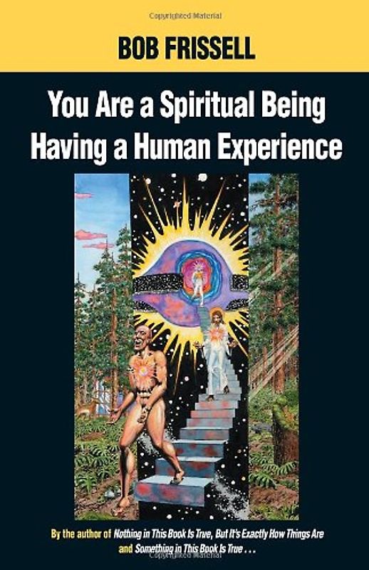 You Are a Spiritual Being Having a Human Experience - Frissell, Bob