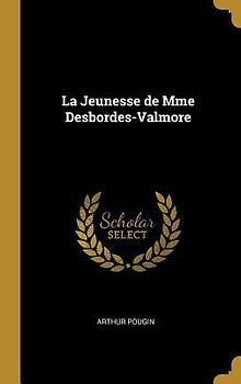 La Jeunesse de Mme Desbordes-Valmore