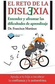 El reto de la dislexia : entender y afontar las dificultades de aprendizaje