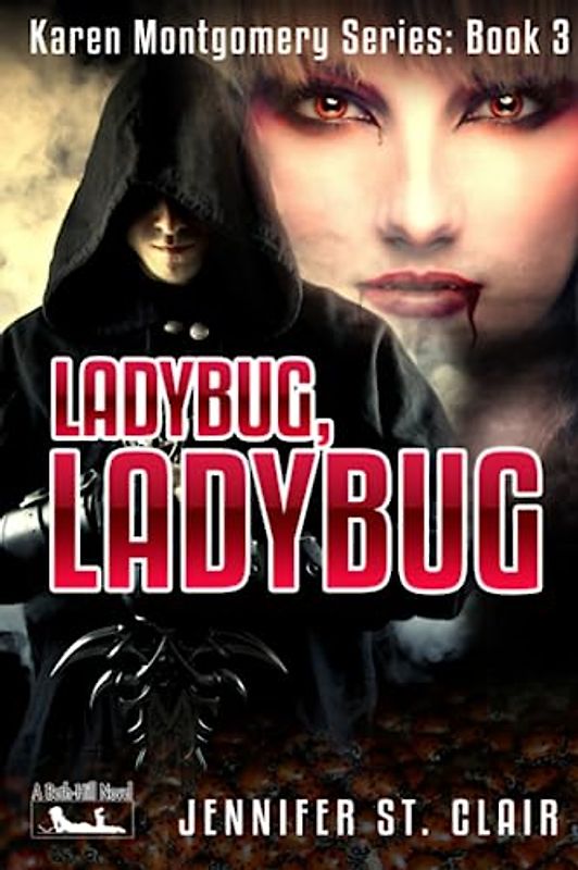 A Beth-Hill Novel: Karen Montgomery Series, Novella 3: Ladybug, Ladybug (Karen Montgomery Urban Fantasy, Band 3)