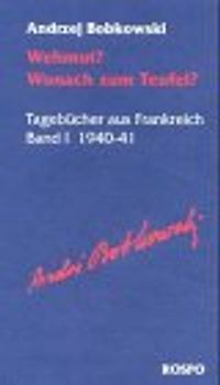 Wehmut? Wonach zum Teufel?. Tagebücher aus Frankreich. Band I 1940-41