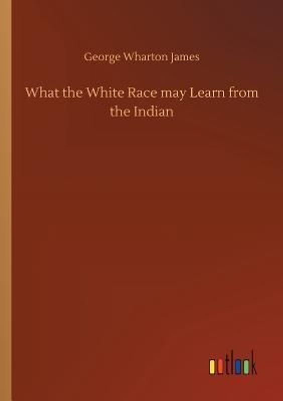 What the White Race may Learn from the Indian