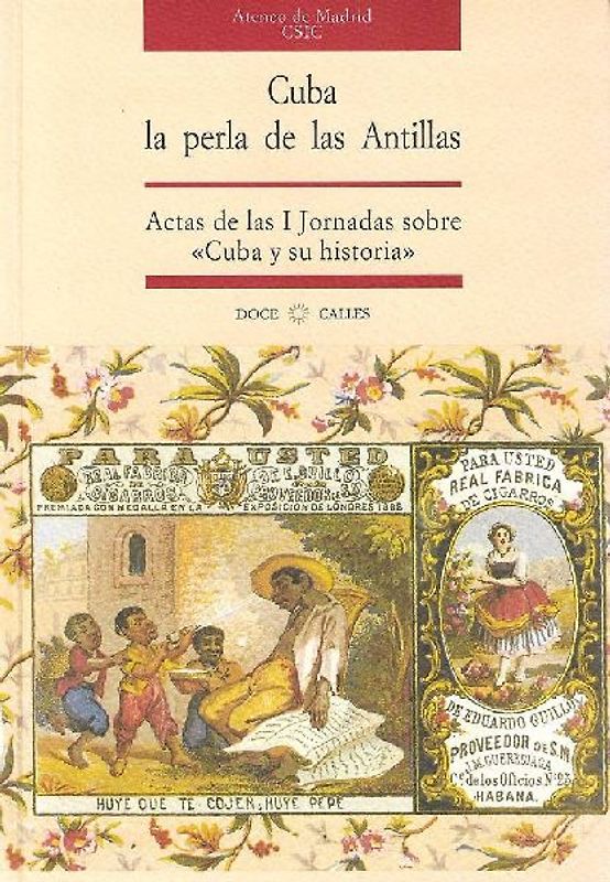Cuba, la perla de las Antillas : actas de las I Jornadas sobre "Cuba y su Historia"