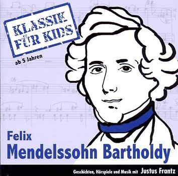 Klassik für Kids - Mendelssohn-Bartholdy