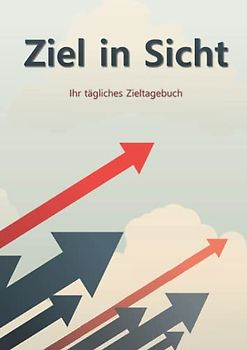 Ziel in Sicht: Ihr tägliches Zieltagebuch | Ziele effizient planen und umsetzen | Tagebuch für 50 täglichen To Do Listen