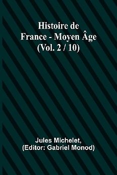 Histoire de France - Moyen Âge; (Vol. 2 / 10)