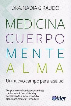 Medicina, cuerpo, mente, alma : el nuevo campo para la salud