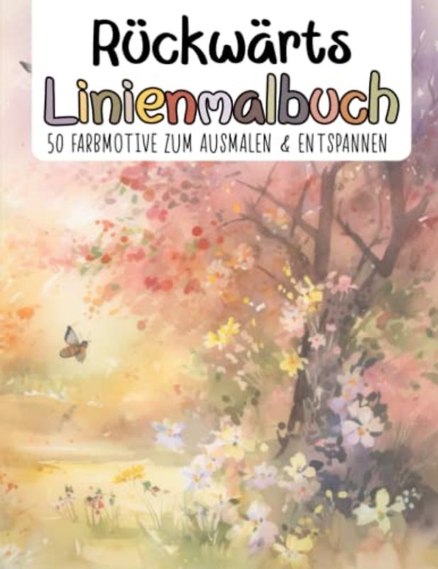 Rückwärts Malbuch: 50 Farbmotive zum Bemalen & Entspannen
