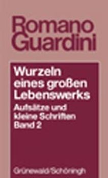 Wurzeln eines grossen Lebenswerkes. Aufsätze und kleine Schriften / Wurzeln eines grossen Lebenswerkes