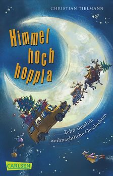 Himmelhochhoppla. Zehn ziemlich weihnachtliche Geschichten