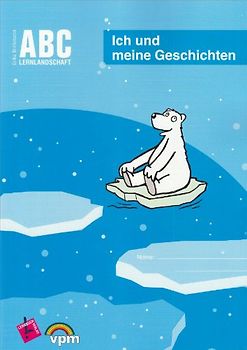 ABC Lernlandschaft 1 / Ich und meine Geschichten. Arbeitsheft 1. Schuljahr