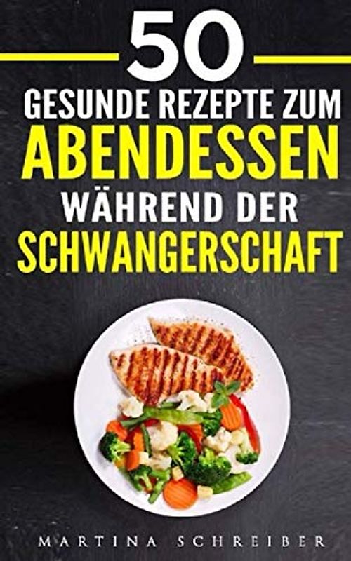 50 Gesunde Rezepte zum Abendessen während der Schwangerschaft