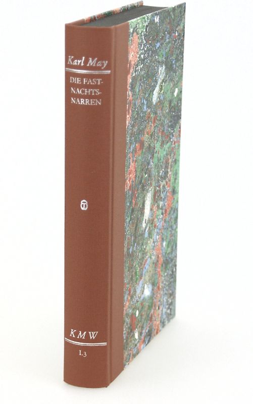 Karl Mays Werke: Historisch-Kritische Ausgabe für die Karl-May-Stiftung / Abteilung I: Frühwerk / Die Fastnachtsnarren