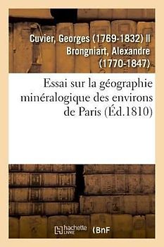 Essai Sur La Géographie Minéralogique Des Environs de Paris