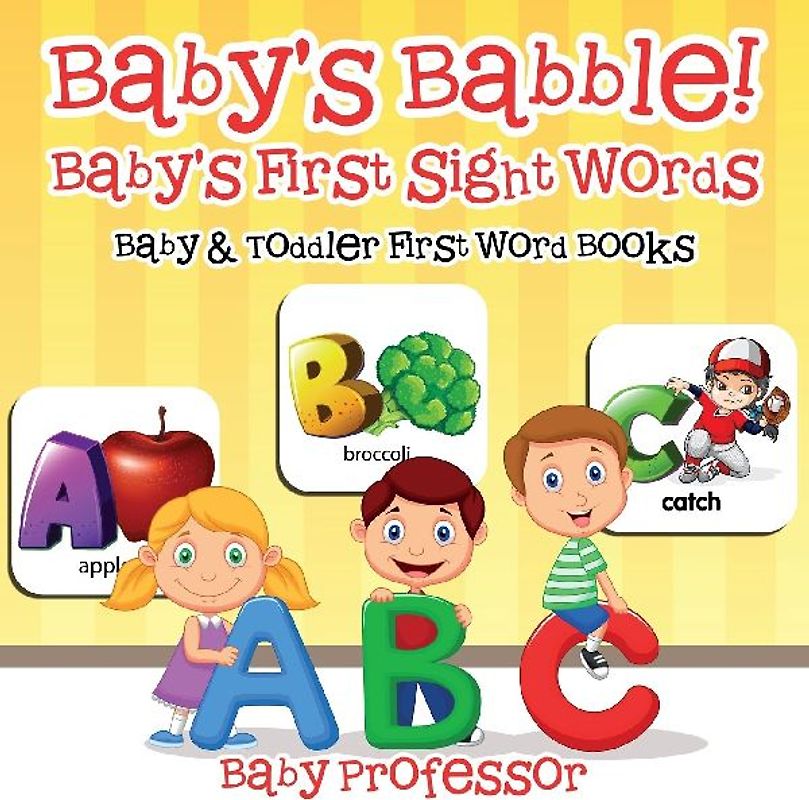 Baby's Babble! Baby's First Sight Words. - Baby & Toddler First Word Books