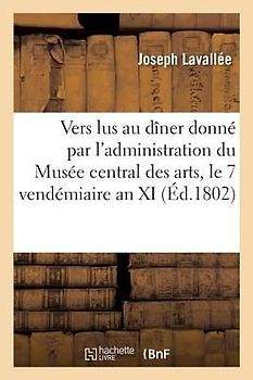 Vers Lus Au Dîner Donné Par l'Administration Du Musée Central Des Arts, Le 7 Vendémiaire an XI