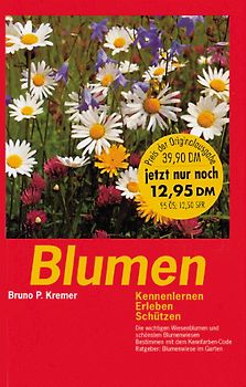 Blumen. Kennenlernen, Erleben. Schützen. Die wichtigsten Wiesenblumen und schönsten Blumenwiesen. Bestimmen mit dem Kennfarben-Code. Ratgeber: Blumenwiese im Garten