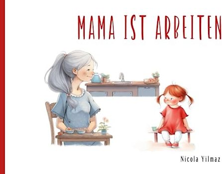 Mama ist arbeiten