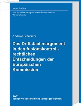 Das Drittstaatenargument in den fusionskontrollrechtlichen Entscheidungen der Europäischen Kommission