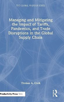 Managing and Mitigating the Impact of Tariffs, Pandemics, and Trade Disruptions in the Global Supply Chain