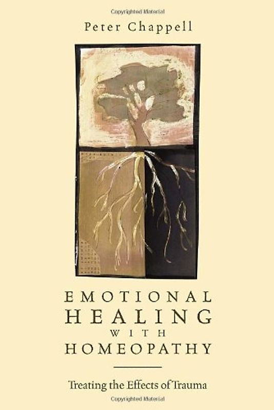 Emotional Healing with Homeopathy: Treating the Effects of Trauma: A Self-help Guide - Peter Chappell
