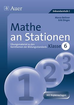Mathe an Stationen 6. Übungsmaterial zu den Kernthemen der Bildungsstandards, Klasse 6