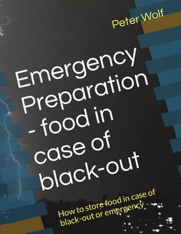Emergency Preparation - food in case of black-out: How to store food in case of black-out or emergency