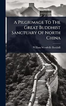 A Pilgrimage To The Great Buddhist Sanctuary Of North China