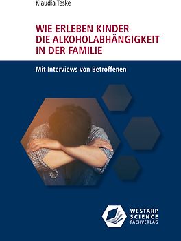 Wie erleben Kinder die Alkoholabhängigkeit in der Familie