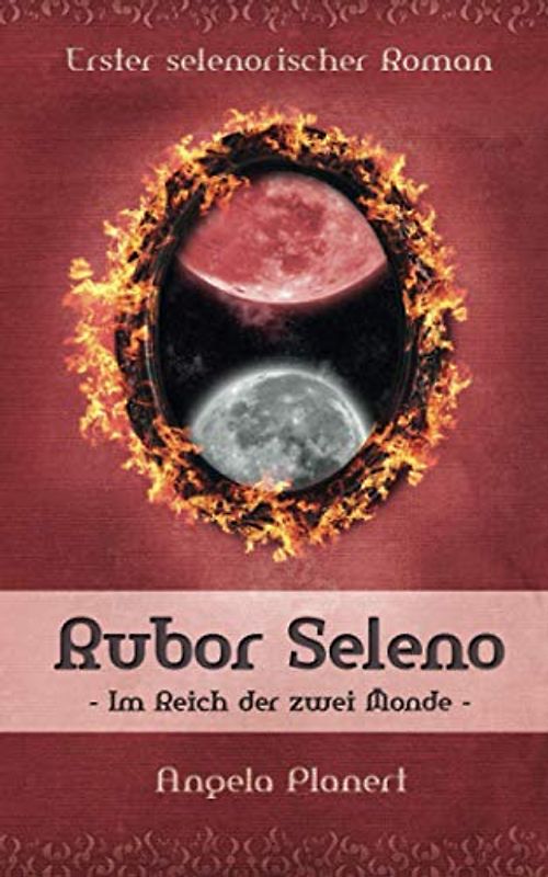 Rubor Seleno: Im Reich der zwei Monde (Selenorischer Roman, Band 1)