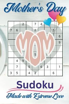 Mother's Day Sudoku, Made with Extreme Love: 6 x 9 inch, Large Print, 50 Medium Sudoku Puzzles with Solutions for Moms of All Ages, Brain Game to Challenge and Keep Your Mind Sharp
