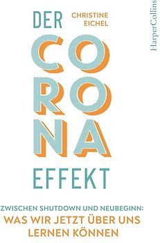 Der Corona-Effekt – Zwischen Shutdown und Neubeginn: Was wir jetzt über uns lernen können