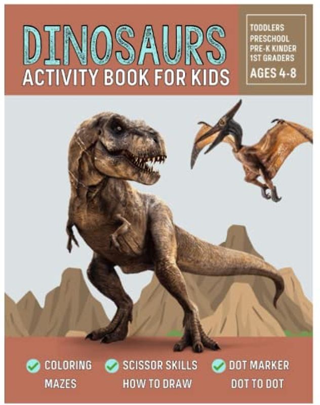 Dinosaur Activity Book for Kids ages 4-8: Skills Activity for Toddlers, Preschooler and Kindergarten Boys and Girls