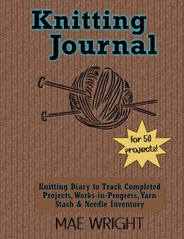 Knitting Journal for 50 projects - 8.5x11" Knitting Diary to Track Completed Projects, Works-in-Progress, Yarn Stash & Needle Inventory (Brown)