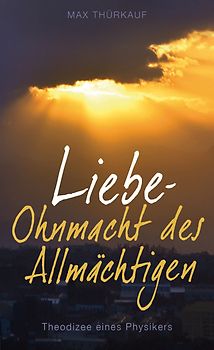Liebe – Ohnmacht des Allmächtigen