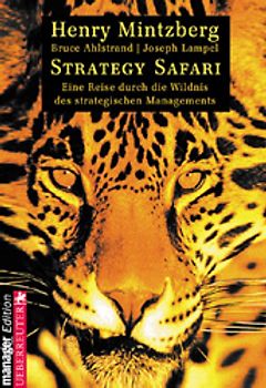 Strategy Safari. Eine Reise durch die Wildnis des strategischen Managements
