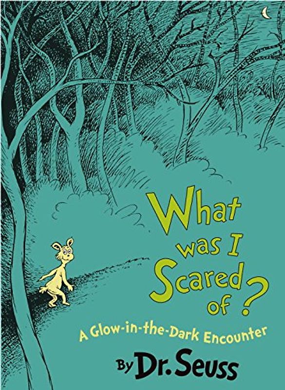 What Was I Scared Of?: A Glow-in-the Dark Encounter (Classic Seuss) - Dr. Seuss