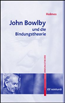 John Bowlby und die Bindungstheorie