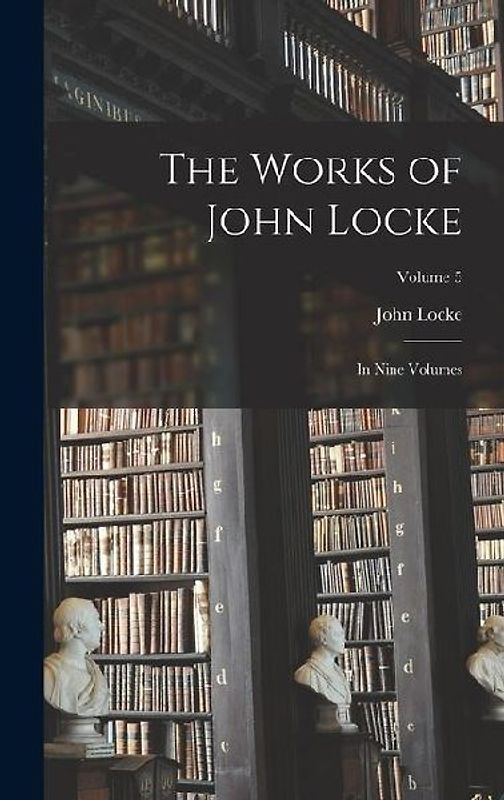 The Works of John Locke: In Nine Volumes; Volume 5