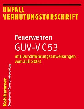 Unfallverhütungsvorschrift Feuerwehren GUV-V C 53
