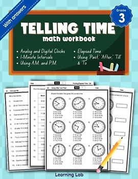 Telling Time Math Workbook Grade 3: Analog and Digital Clocks, 1-Minute Intervals, Using 'Past,' 'After,' 'Till,' and 'To', Using A.M. and P.M., Elapsed Time | With Answers