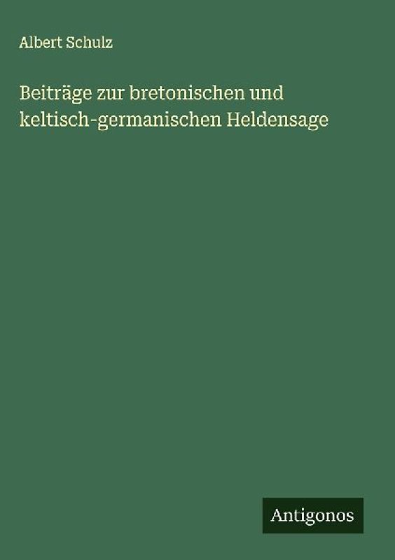Beiträge zur bretonischen und keltisch-germanischen Heldensage