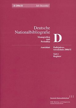 Deutsche Nationalbibliografie und Bibliografie der im Ausland erschienenen... / Deutsche Nationalbibliografie und Bibliografie der im Ausland erschienenen deutschsprachigen Veröffentlichungen. Reihe D, Monographien und Periodika. Halbjahres-Verzeichnis