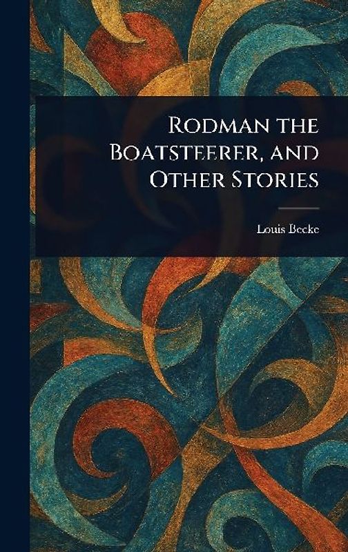 Rodman the Boatsteerer, and Other Stories
