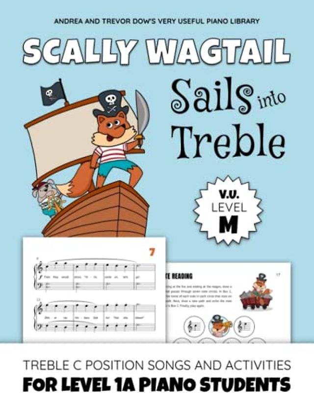 Scally Wagtail Sails Into Treble, V. U. Level M: Treble C Position Songs and Activities for Level 1A Piano Students (Andrea and Trevor Dow's Very Useful Piano Library)